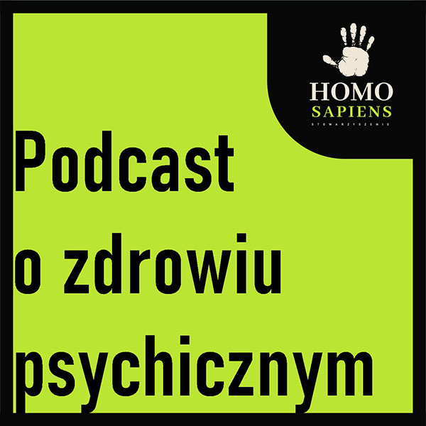Homo Sapiens - podcast o zdrowiu psychicznym